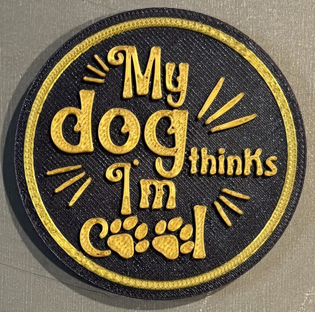 My Dog Think I'm Cool Magnet 2-3/8" Gold over Black
