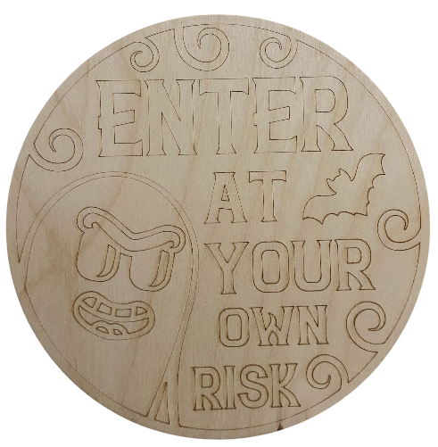 Ready to Paint Halloween Sign - Enter at Your Own Risk - 1/8" Plywood - S655