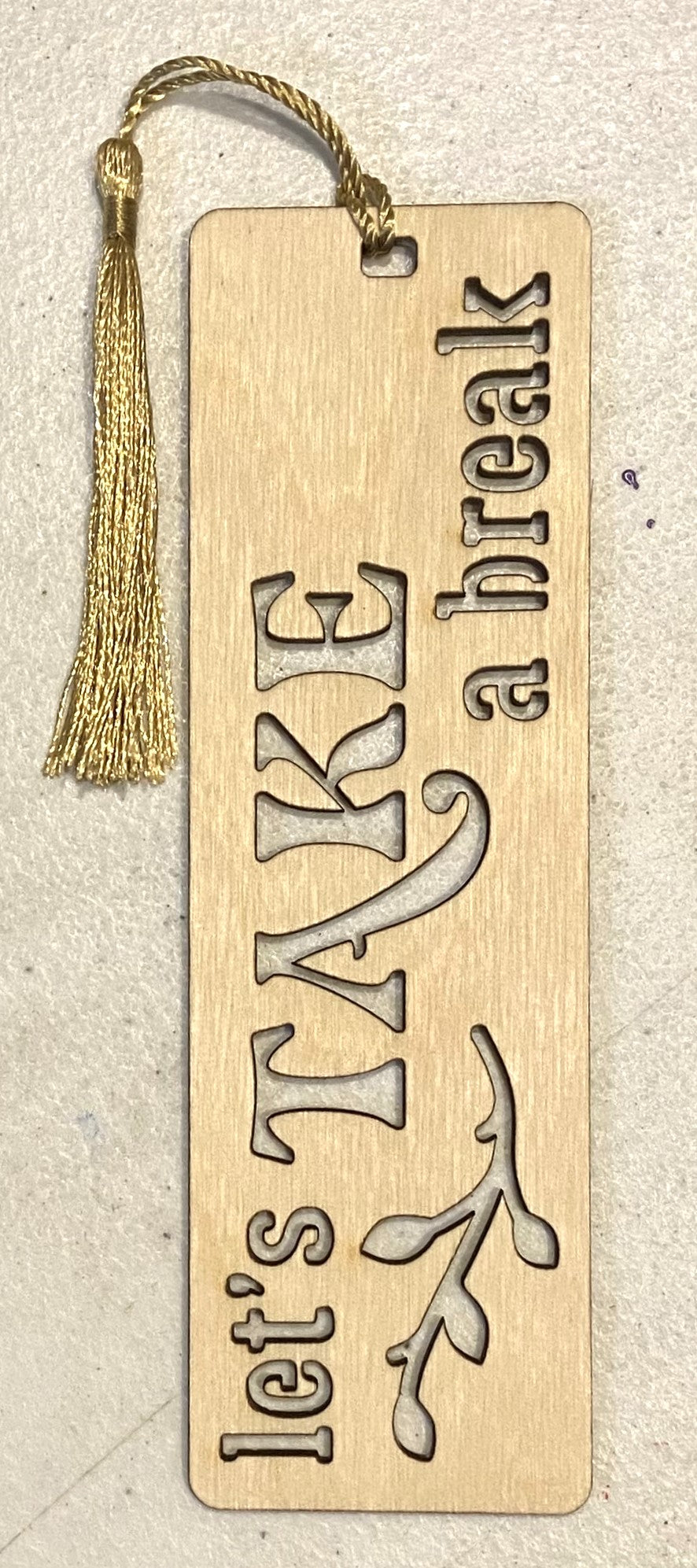 Wood Bookmark - Let's Take A Break - Gold Tassel