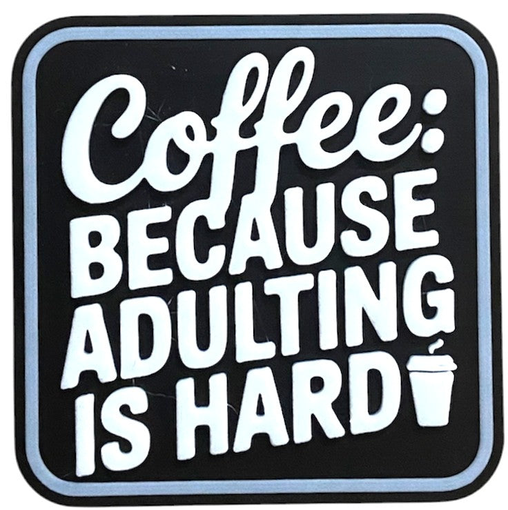 Fridge Magnet - 3" x 3" - Coffee Because Adulting Is Hard - White/Black