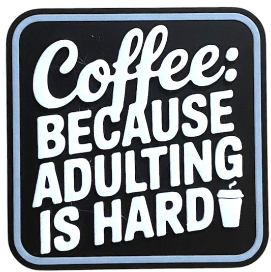 Fridge Magnet - 3" x 3" - Coffee Because Adulting Is Hard - White/Black