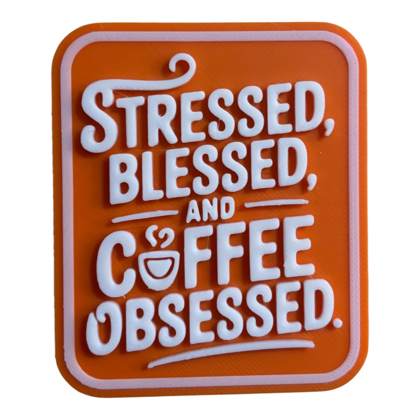 Fridge Magnet - 3" x 2.5" - Stressed, Blessed, & Coffee Obsessed - White/Orange