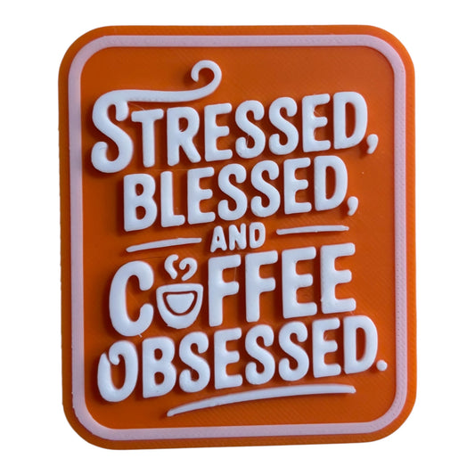 Fridge Magnet - 3" x 2.5" - Stressed, Blessed, & Coffee Obsessed - White/Orange