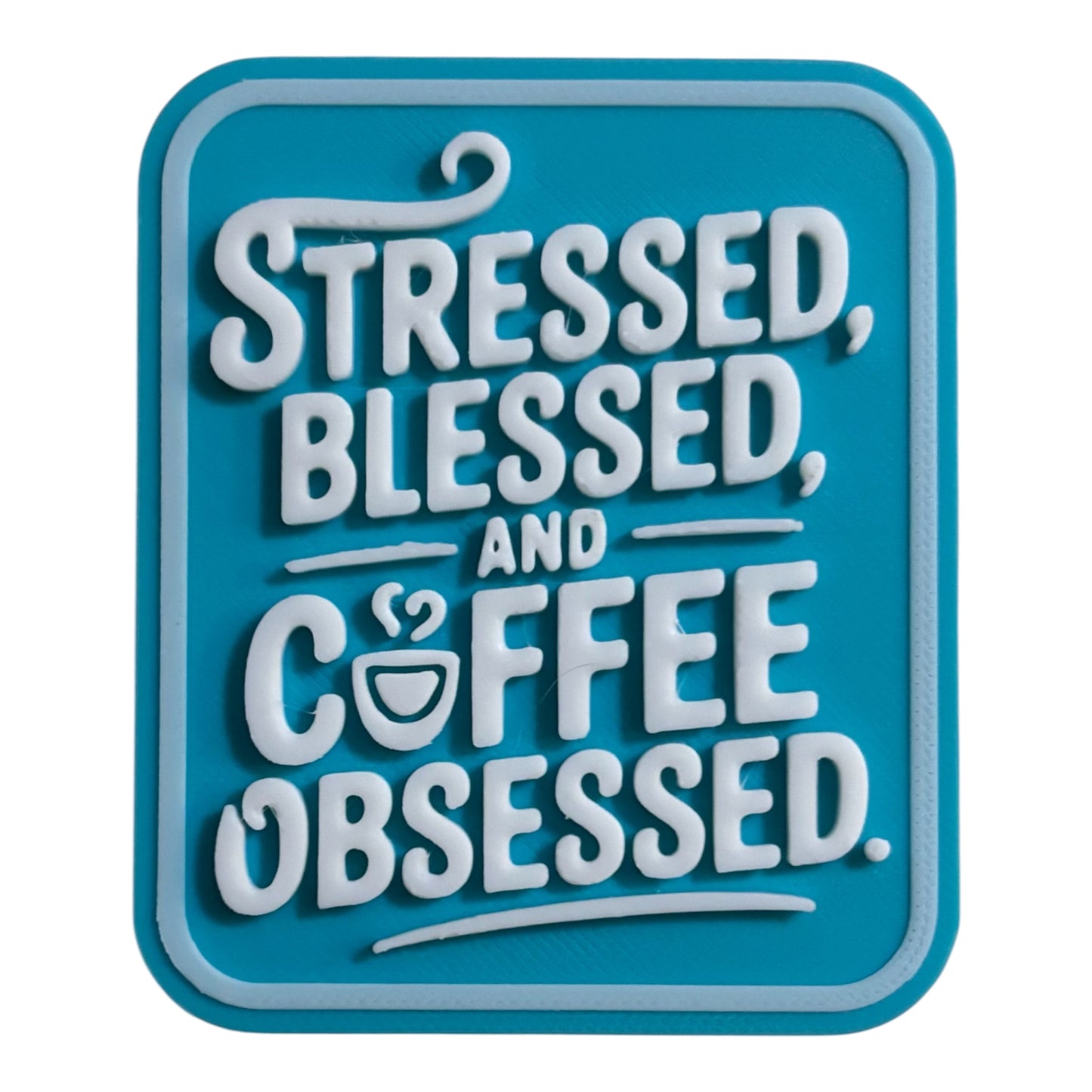 Fridge Magnet - 3" x 2.5" - Stressed, Blessed, & Coffee Obsessed - White/Turquoise