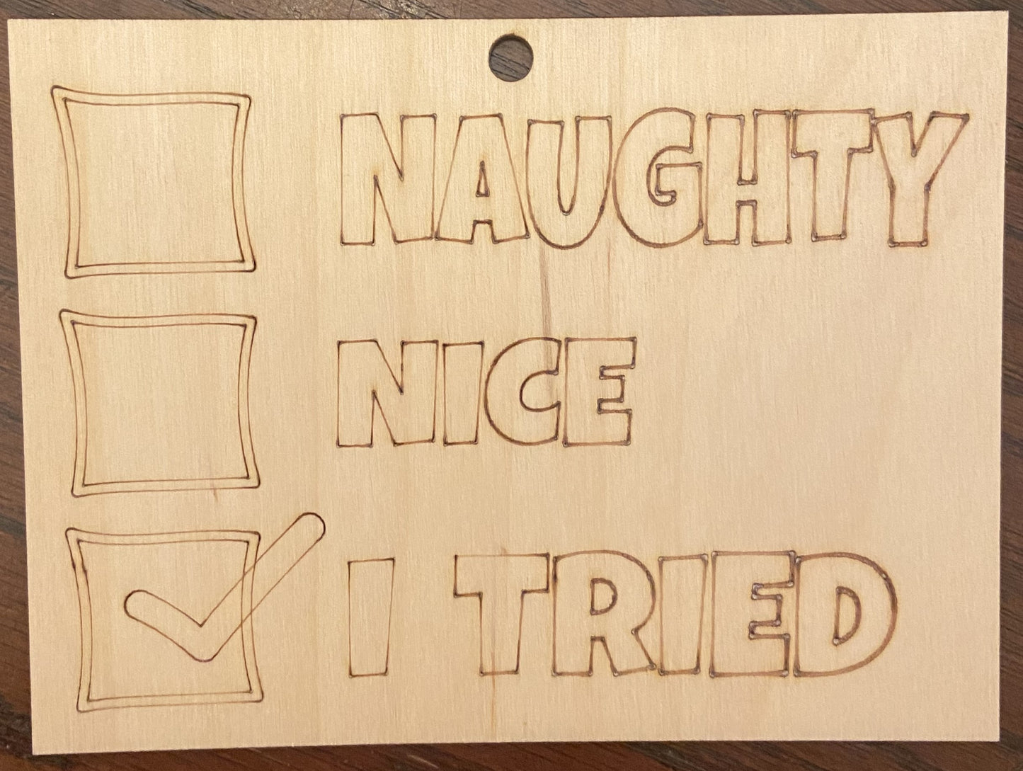 Ready to Paint Ornament - 1/8" Plywood - Naughty, Nice, I Tried - S390