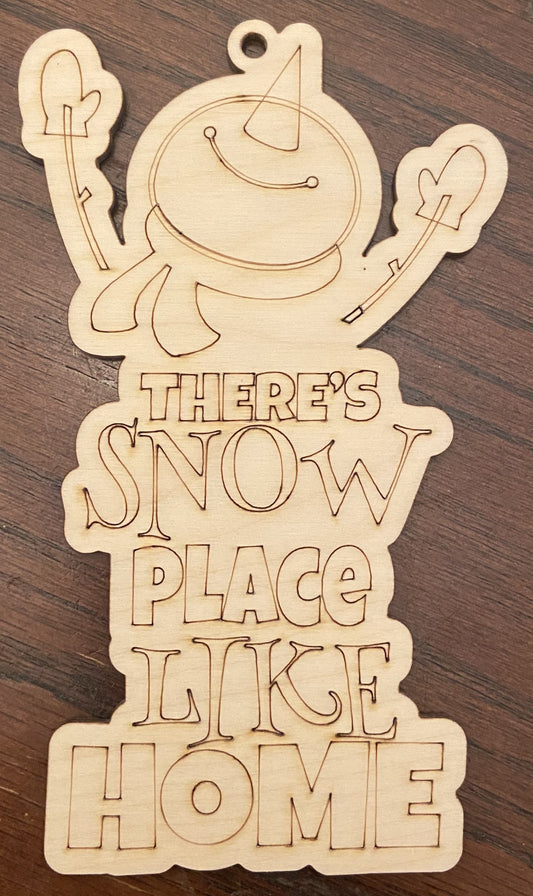 Ready to Paint Ornament - 1/8" Plywood - There's Snow Place Like Home - S396