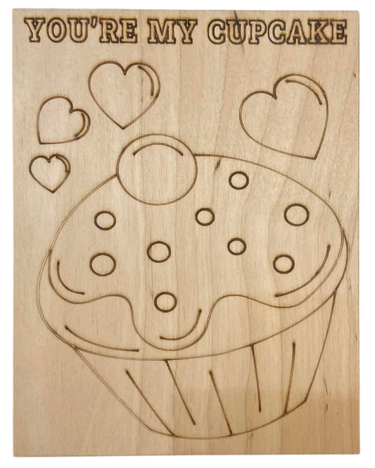 Wood Coloring Board - 1/8" Plywood - 7x9 You're My Cupcake