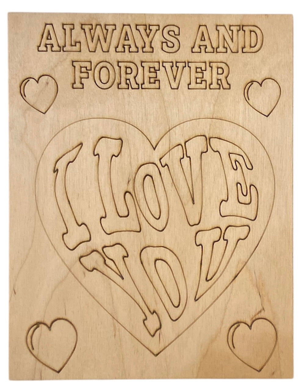 Wood Coloring Board - 1/8" Plywood - 7x9 Always and Forever I Love You