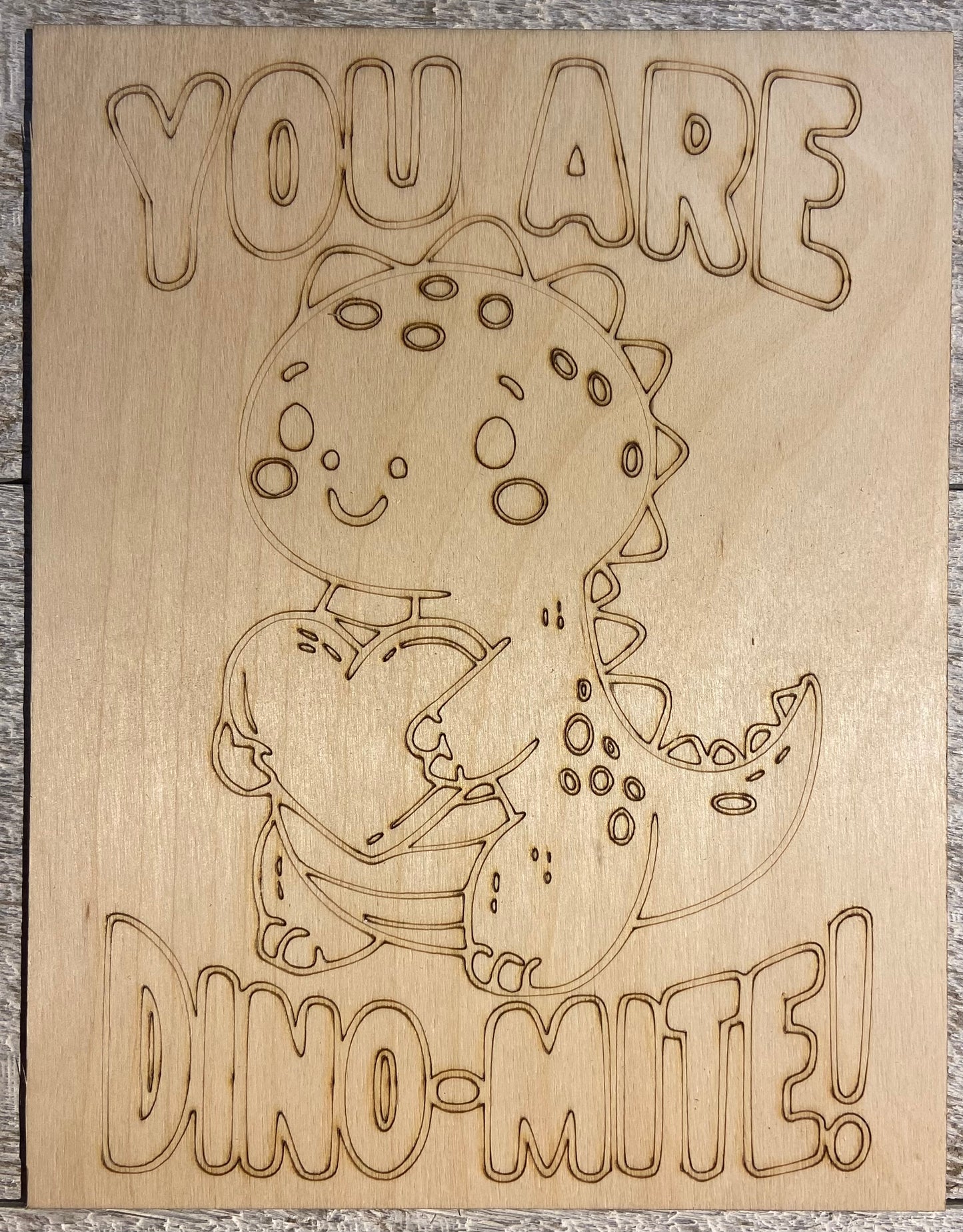 Wood Coloring Board - 1/8" Plywood - 7x9 You Are Dino-Mite