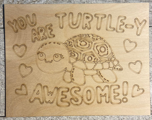 Wood Coloring Board - 1/8" Plywood - 7x9 You Are Turtle-y Awesome