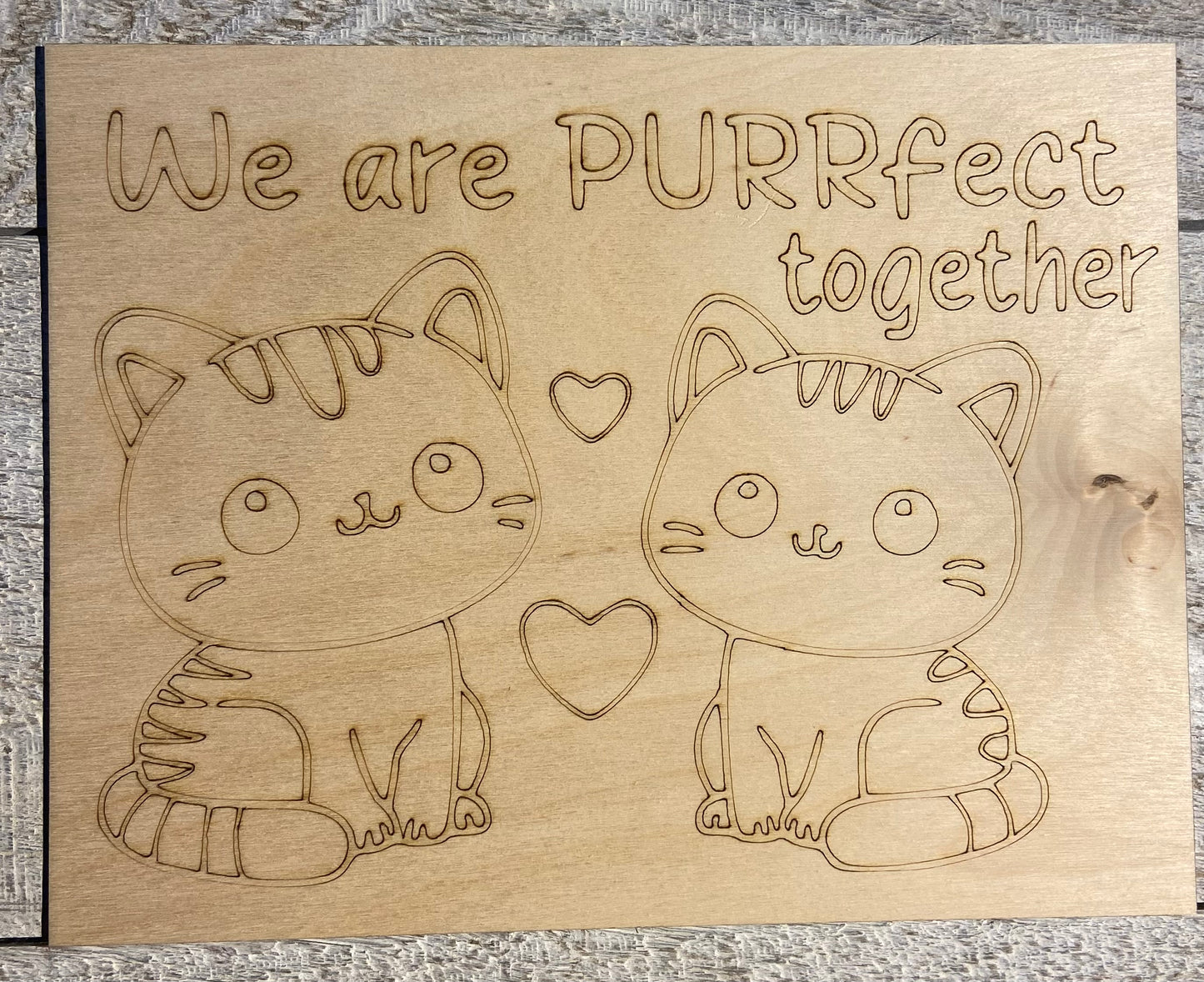 Wood Coloring Board - 1/8" Plywood - 7x9 We Are Purrfect Together