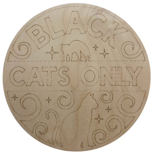 Ready to Paint Halloween Sign - Black Cats Only - 1/8" Plywood - S653