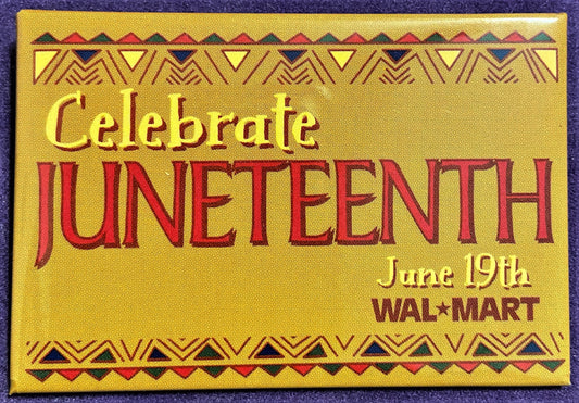 Walmart Button - 2" x 3"  Celebrate Juneteenth - W026